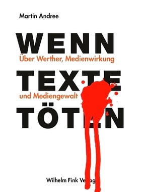 预订 Wenn Texte töten: Über Werther, Medienwirkung und Mediengewalt 当短信杀人：关于维特、媒体效应和媒体暴力: 97837705