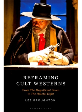 预订 Reframing Cult Westerns: From The Magnificent Seven to The Hateful Eight: 9781501386893