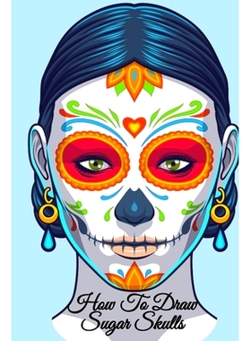 预订 How To Draw Sugar Skulls: Dia De Los Muertos Tatoo Design Book & Sketchbook - Day Of The Dead Sketching Notebook &