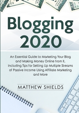【预订】Blogging 2020: An Essential Guide to Marketing Your Blog and Making Money Online from It, Including Tips f...