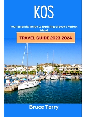 预订 Kos Travel Guide 2023-2024: Your Essential Guide to Exploring Greece’s Perfect Island: 9798856535142