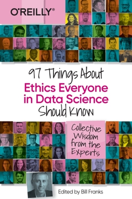 【预订】97 Things about Ethics Everyone in Data Science Should Know: Collective Wisdom from the Experts