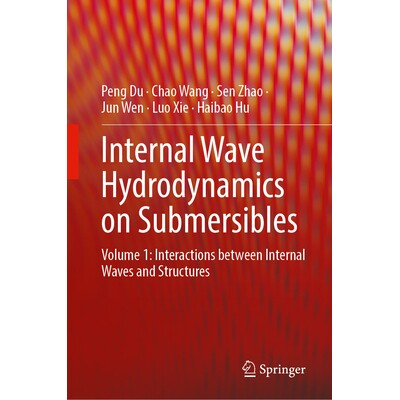 预订 Internal Wave Hydrodynamics on Submersibles: Volume 1: Interactions Between Internal Waves and Structures 潜水器内