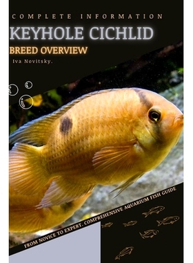 预订 Keyhole Cichlid: From Novice to Expert. Comprehensive Aquarium Fish Guide: 9798398663907