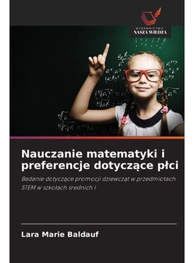 预订 Nauczanie matematyki i preferencje dotyczace plci: Badanie dotyczace promocji dziewczat w przedmiotach STEM w szkol