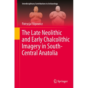 预订 The Late Neolithic and Early Chalcolithic Imagery in South-Central Anatolia 安纳托利亚中南部的新石器时代晚期和铜石