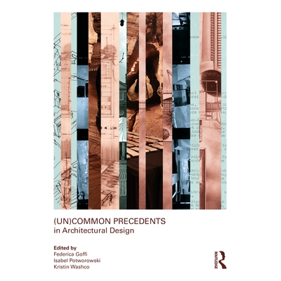预订 (Un)Common Precedents in Architectural Design 建筑设计的（非）常见先例: 9781032823102