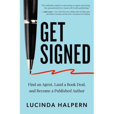 预订 Get Signed: Find an Agent, Land a Book Deal, and Become a Published Author签约：寻找经纪人、签订图书合同并成为出版