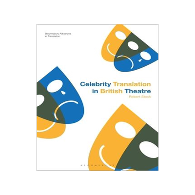 [预订]Celebrity Translation in British Theatre: Relevance and Reception, Voice and Visibility 9781350199132