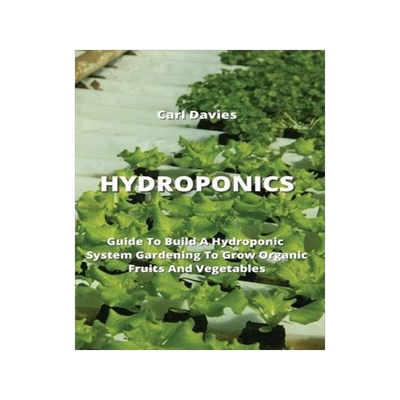 [预订]Hydroponics: Guide To Build A Hydroponic System Gardening To Grow Organic Fruits And Vegetables 9789959016119