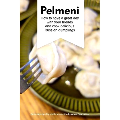 预订 Pelmeni: How to have a great day with your friends and cook delicious Russian dumplings: 9781546444565