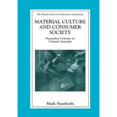 预订 Material Culture and Consumer Society: Dependent Colonies in Colonial Australia: 9781461349679