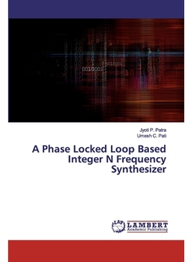 预订 A Phase Locked Loop Based Integer N Frequency Synthesizer 基于锁相环的整数N分频频率合成器: 9786200218933