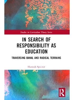 预订 In Search of Responsibility as Education: Traversing Banal and Radical Terrains 寻求作为教育的责任：穿越平庸而激进