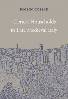 【预订】Clerical Households in Late Medieval Italy 9780674971899