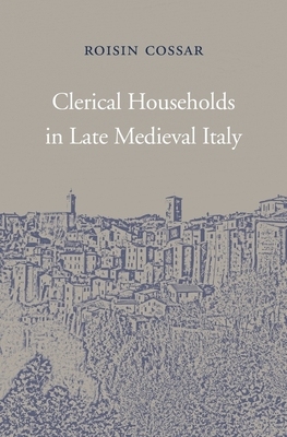 【预订】Clerical Households in Late Medieval Italy 9780674971899
