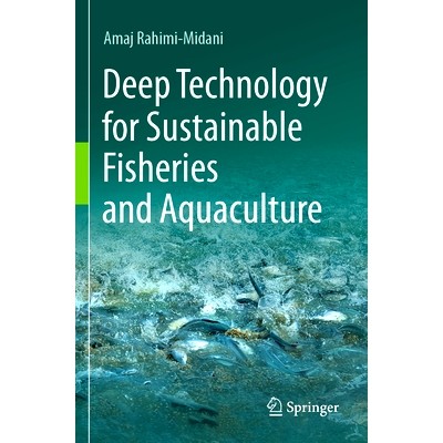 预订 Deep Technology for Sustainable Fisheries and Aquaculture 可持续渔业与水产养殖的深度技术: 9789819949199