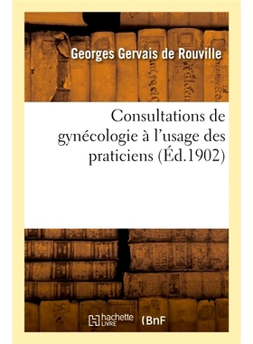 预订 Consultations de gynécologie à l’usage des praticiens 为执业医师提供妇科咨询: 9782014114041
