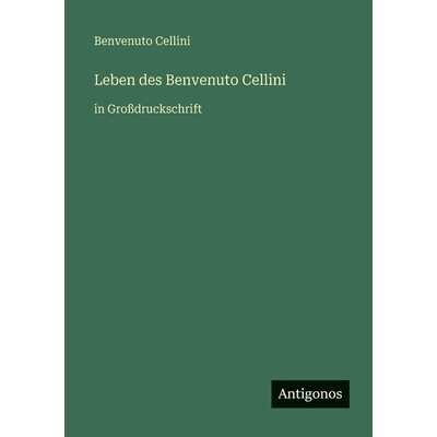 预订 Leben des Benvenuto Cellini: in Großdruckschrift: 9783566087517