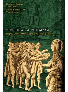 预订 The Friar and the Maya: Diego de Landa and the Account of the Things of Yucatan 修道士与玛雅人:迭戈·德·兰达和尤卡