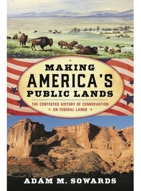 预订 Making America’s Public Lands: The Contested History of Conservation on Federal Lands 打造美国的公共土地：联邦土地