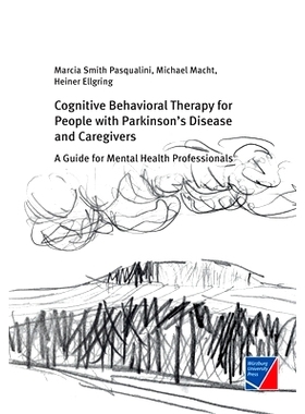 预订 Cognitive Behavioral Therapy for People with Parkinson’s Disease and Caregivers: A Guide for Mental Health Profess