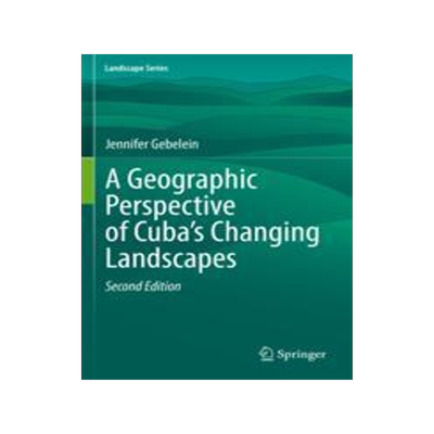[预订]A Geographic Perspective of Cuba’s Changing Landscapes 9783031063206