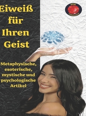 预订 Eiweiß für Ihren Geist: Metaphysische, esoterische, mystische und psychologische Artikel: 9798862136210
