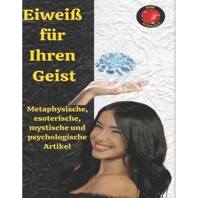 预订 Eiweiß für Ihren Geist: Metaphysische, esoterische, mystische und psychologische Artikel: 9798862136210