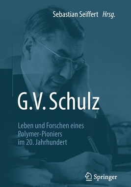 预订 G. V. Schulz: Leben Und Forschen Eines Polymer-Pioniers Im 20. Jahrhundert