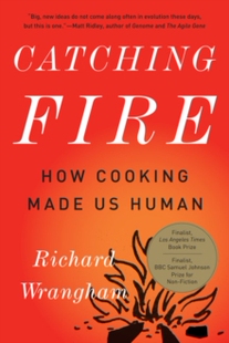 现货Catching Fire: How Cooking Made Us Human 9780465020416