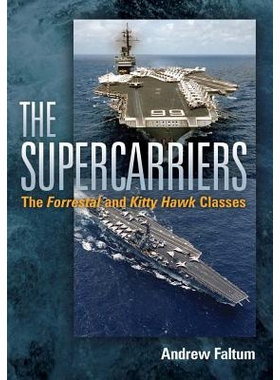 预订 The Supercarriers: The ’Forrestal’ and ’Kitty Hawk’ Classes 超级航空母舰：福莱斯特和小鹰级 注解版: 978159114180