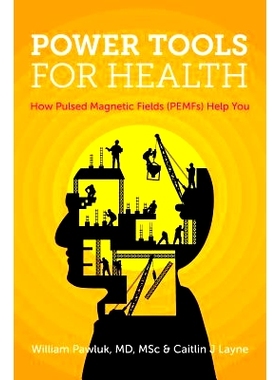 预订 Power Tools for Health: How pulsed magnetic fields (PEMFs) help you