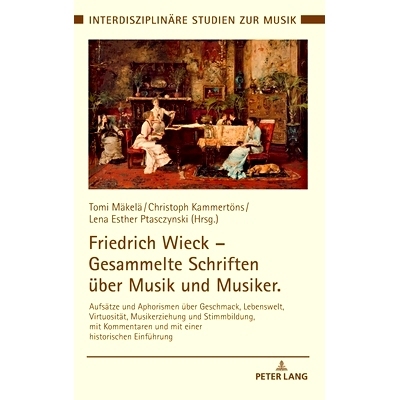 预订 Friedrich Wieck - Gesammelte Schriften Ueber Musik Und Musiker: Aufsaetze Und Aphorismen Ueber Geschmack, Lebenswel