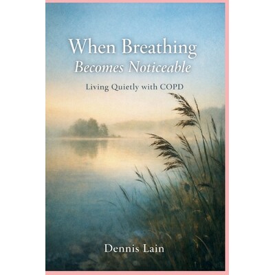 预订 When Breathing Becomes Noticeable: Living Quietly with COPD 9798246601518