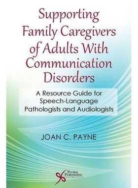 预订 Supporting Family Caregivers of Adults With Communication Disorders: A Resource Guide for Speech-Language Pathologi