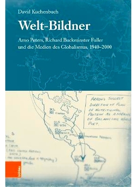 预订 Welt-Bildner: Arno Peters, Richard Buckminster Fuller und die Medien des Globalismus, 1940-2000 世界造像：阿诺-彼得