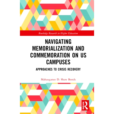 预订 Institutional Strategies for Memorialization on US Campuses: Navigating the Remembrance and Commemoration of Campus