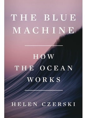 预订 The Blue Machine: How the Ocean Works 蓝色机器：海洋如何运作: 9781324006718