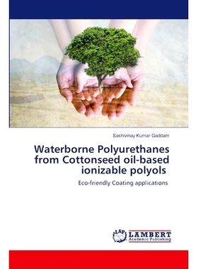 预订 Waterborne Polyurethanes from Cottonseed oil-based ionizable polyols 以棉籽油为基础的可电离多元醇制备水性聚氨酯: 97