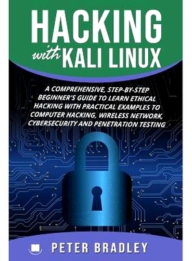 预订 Hacking With Kali Linux: A Comprehensive, Step-By-Step Beginner’s Guide to Learn Ethical Hacking With Practical Ex
