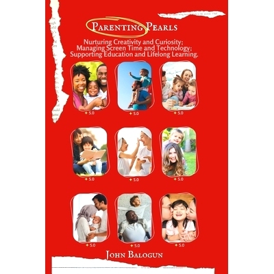 预订 Parenting Pearls: Nurturing Creativity and Curiosity; Managing Screen Time and Technology; Supporting Education and