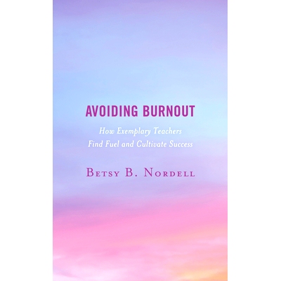 预订 Avoiding Burnout: How Exemplary Teachers Find Fuel and Cultivate Success 避免疲劳：模范教师如何寻找动力并培养成功: