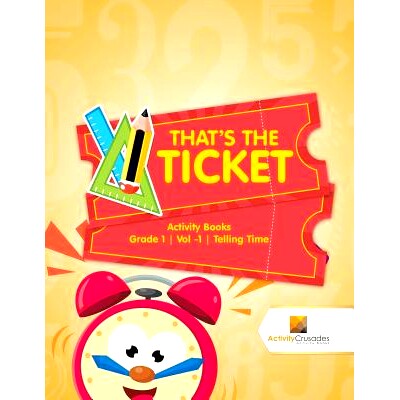 预订 That’s the Ticket: Activity Books Grade 1 - Vol -1 - Telling Time: 9780228221753