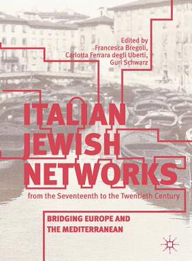 【预订】Italian Jewish Networks from the Seventeenth to the Twentieth Century: Bridging Europe and the Mediterranean