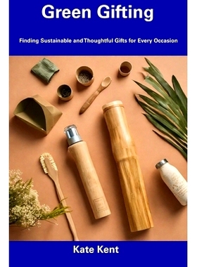 预订 Green Gifting: Finding Sustainable and Thoughtful Gifts for Every Occasion: 9798857204207