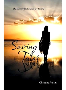 预订 Saving Tatas: The Journey That Healed My Breasts: 9781504365598