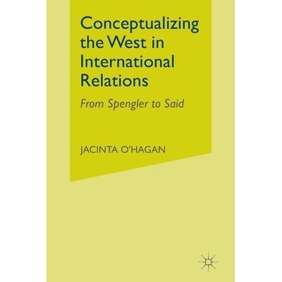 预订 Conceptualizing the West in International Relations Thought: From Spengler to Said: 9781349424528