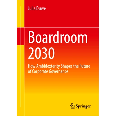 预订 Boardroom 2030: How Ambidexterity Shapes the Future of Corporate Governance 董事会议室 2030：兼具性如何塑造公司治理