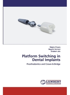 预订 Platform Switching in Dental Implants: Prosthodontics and Crown & Bridge: 9786200456687
